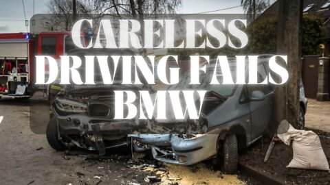 CARELESS DRIVING FAILS - BMW