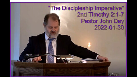 "The Discipleship Imperative", (2nd Timothy 2:1-7), 2022-01-30, Longbranch Community Church