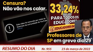 Fomos censurados...não vão nos calar! Professores/SP em greve dia 29 - Resumo do Dia Nº955 - 22/3/22