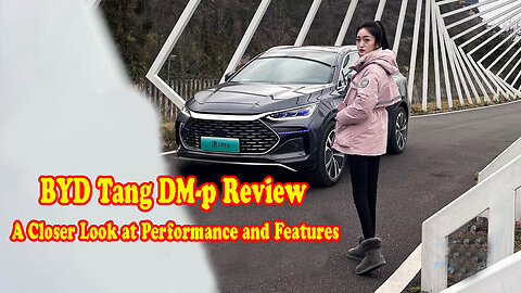 BYD Tang DM p Review: A Closer Look at Performance and Features