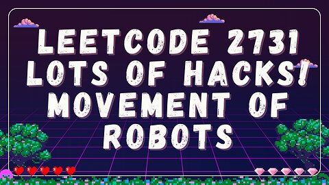 LeetCode 2731: Lots of Hacks! Movement of Robots