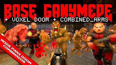 Base Ganymede: Complete + Voxel Doom + Combined_Arms v1.0 [Mods para Doom Combinados]