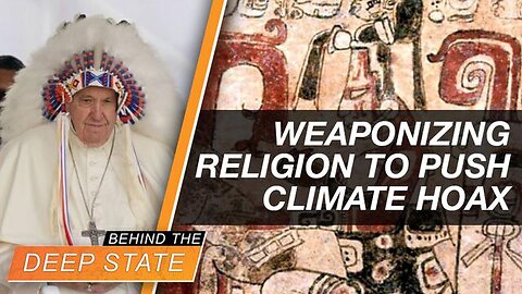 GLOBALISTS ARE WEAPONIZING RELIGION TO PUSH CLIMATE HOAX