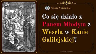 Co się stało z Panem Młodym z Wesela w Kanie Galilejskiej? | 28 Październik