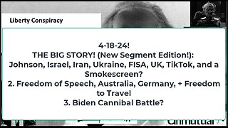 Liberty Conspiracy LIVE 4-18-24! Johnson-Dem-RiNO Wars, Assange, Speech US, Aus, Germ, Cannibals?