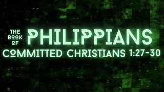 Committed Christians - Philippians 1:27-30