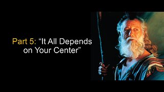 Experiencing God: “It All Depends on Your Center”