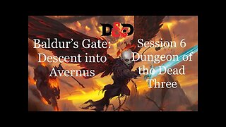 Baldur's Gate: Descent into Avernus. Session 6. Dungeon of the Dead Three.