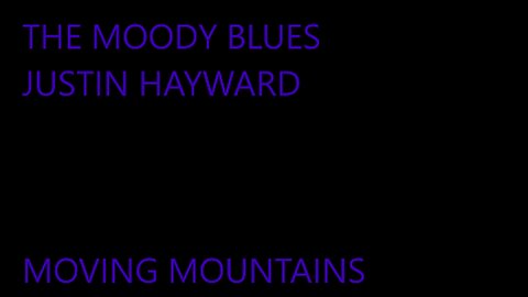 THE MOODY BLUES - JUSTIN HAYWARD - MOVING MOUNTAINS - RAINBOW DANCERS