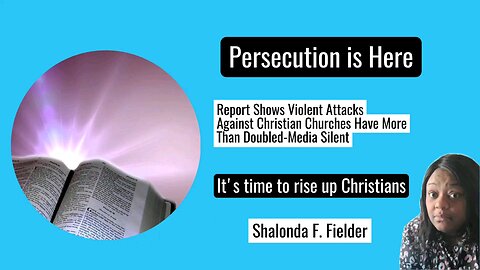 Report Shows Violent Attacks Against Christian Churches Have More Than Doubled-Media Silent