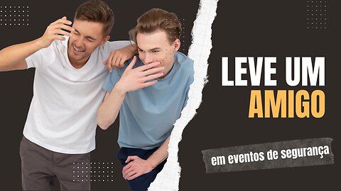 A Dica de Ouro para Eventos de Segurança: Por Que Levar um Amigo Pode Fazer Toda a Diferença!