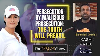 Mel K & Kash Patel | Persecution By Malicious Prosecution: The Truth Will Prevail | 6-12-23