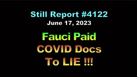 Fauci Paid COVID Docs to Lie!!!, 4122