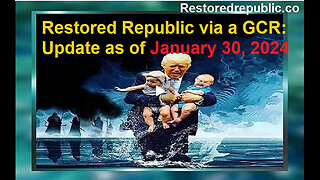 Restored Republic via a GCR Update as of January 30, 2024