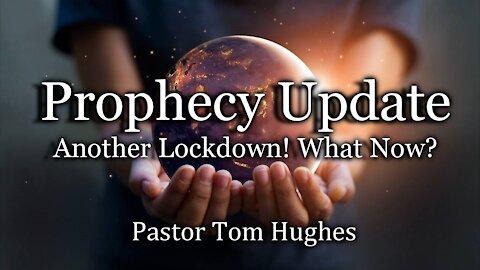 Prophecy Update: Another Lockdown! What Now?