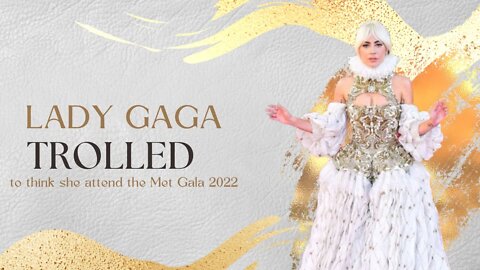 Lady Gaga TROLLED | to think she attended the Met Gala 2022 | With Sunshinery