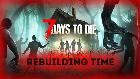 Well We Have Some Rebuilding To Do part 2 | 7 Days To Die