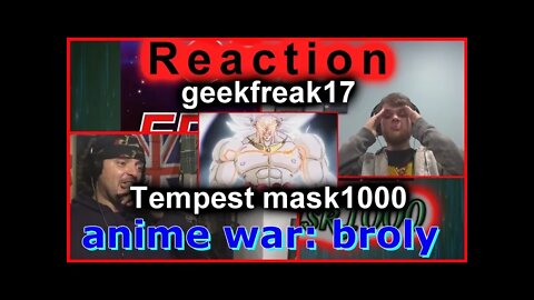 Anime war: broly Reaction: GF17 & TM1000