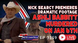 NICK SEARCY PREMIERE's DRAMATIC FOOTAGE: ASHLI BABBITT MURDERED ON JAN 6TH | EP 3159-6PM