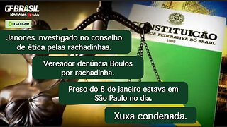 Casos de rachadinhas de Janones e Boulos. Preso do 8 de janeiro estava em SP no dia. Xuxa condenada!