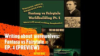 Writing about Werewolves: Fantasy vs Fairytale EP. 4(PREVIEW)