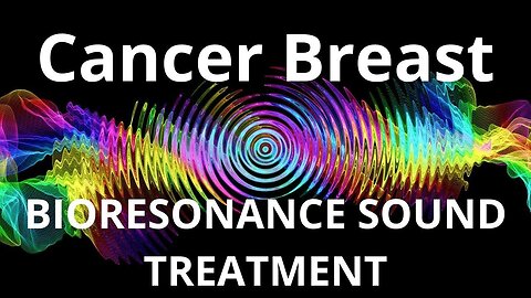 Breast cancer_Sound therapy session_Sounds of nature