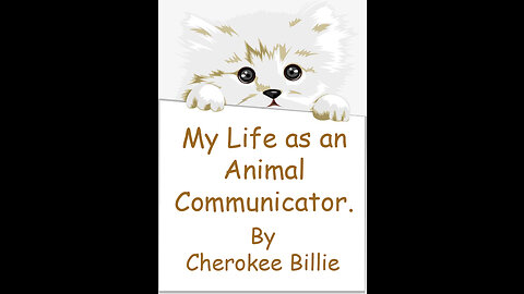 My Life as an Animal Communicator by Cherokee Billie