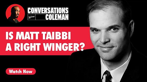 Is Matt Taibbi a Right-Winger? [S3 Ep.4]