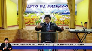 La Liturgia en la Iglesia - EDGAR CRUZ MINISTRIES