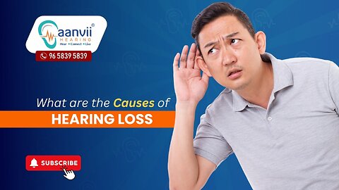 What are the Causes of Hearing Loss? | Aanvii Hearing
