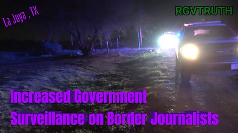 Increased Government Surveillance on Border Journalists