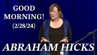 Abraham Hicks: Good Morning! (2/28/24)