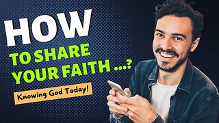 How to Share Your Faith Effectively ❤️ Knowing God Today!