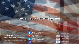 2023 - Be More Discerning