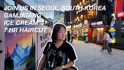 Join Us For Succulent Gamjatang, 7 hour haircut, And Ice Cream in Seoul, South Korea