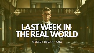 Last Week In The Real World - Episode 5