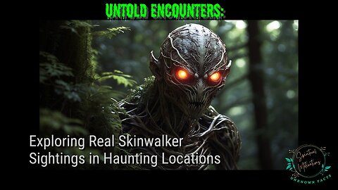 Untold Encounters: Exploring Real Skinwalker Sightings in Haunting Locations