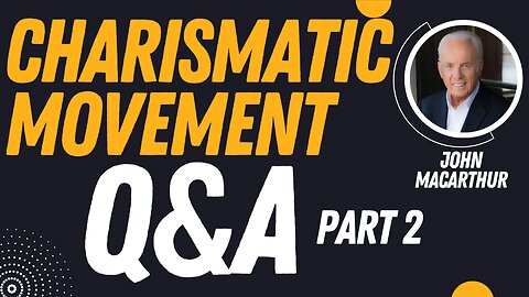 Questions About the Charismatic Movement #2 | John MacArthur