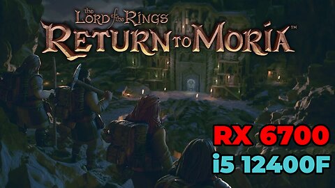 The Lord of the Rings: Return to Moria | RX 6700 | i5 12400f | Epic Settings | Benchmark
