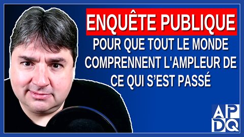 Enquête publique sur les CHSLD pour que tout le monde comprennent l'ampleur de ce qui s’est passé.