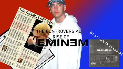The Controversial Rise Of Eminem