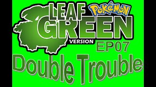 PROJECT: Double Trouble EP07 Pokémon Nuzlocke