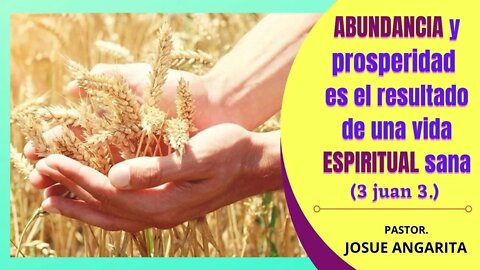 ABUNDANCIA Y PROSPERIDAD ES EL RESULTADO DE UNA VIDA ESPIRITUAL SANA / 3 JUAN 3 (( PREDICACION ))