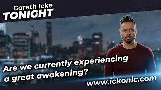 Are we currently experiencing a great awakening? - Gareth Icke Tonight