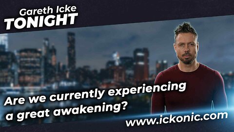 Are we currently experiencing a great awakening? - Gareth Icke Tonight