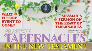 The Feast of Tabernacles in the NEW TESTAMENT. Feasts of YHWH Series