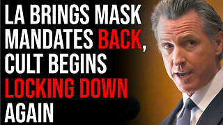 LA Brings Mask Mandates Back, As Cult Begins Locking Down Again