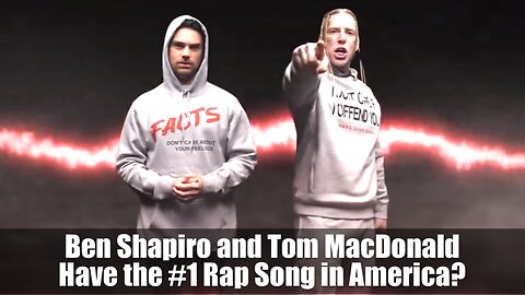 Ben Shapiro & Tom MacDonald Have the #1 Rap Song in America?