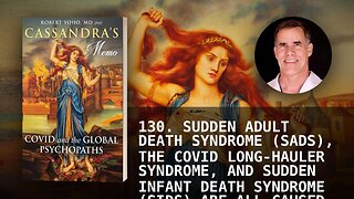 130. SUDDEN ADULT DEATH SYNDROME (SADS), THE COVID LONG-HAULER SYNDROME, AND SUDDEN INFANT DEATH SY