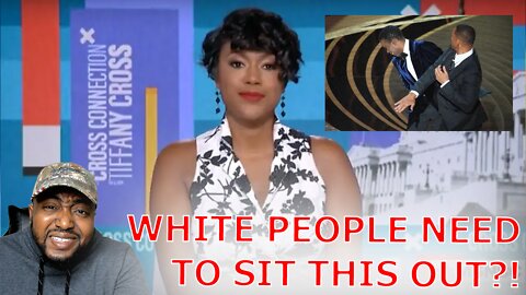 Tiffany Cross: White People Don't Get Will Smith Slap & Need To Sit It Out For Their Own Protection